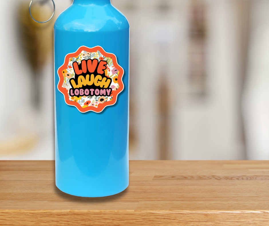 Live Laugh Lobotomy Sticker