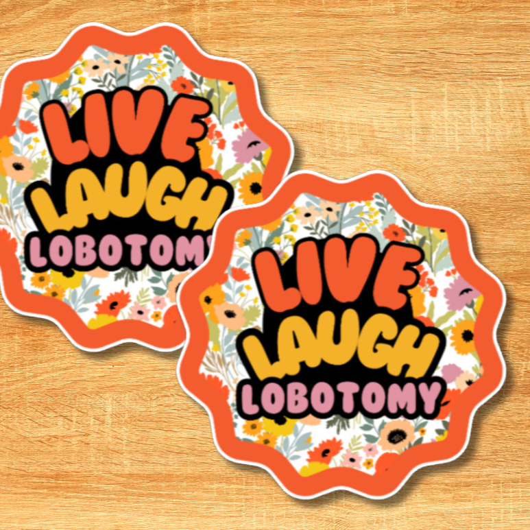Live Laugh Lobotomy Sticker